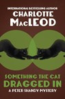 Something the Cat Dragged in - Charlotte MacLeod - 9781504067676