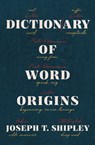 Dictionary of Word Origins - Joseph T Shipley - 9781504068048