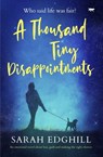 A Thousand Tiny Disappointments - Sarah Edghill - 9781504073332