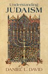 Understanding Judaism - Daniel L David - 9781504077354