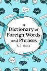 A Dictionary of Foreign Words and Phrases - A J Bliss - 9781504082600
