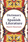 Dictionary of Spanish Literature - Maxim Newmark - 9781504082655