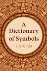 A Dictionary of Symbols - J. E. Cirlot - 9781504085656