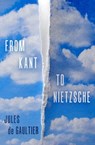 From Kant to Nietzsche - Jules de Gaultier - 9781504086141