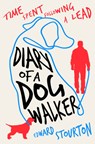 Diary of a Dog Walker: Time Spent Following a Lead - Edward Stourton - 9781504087056