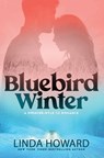 Bluebird Winter - Linda Howard - 9781504087834