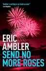 Send No More Roses - Eric Ambler - 9781504089739