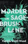 Murder on Sagebrush Lane - Patricia Smith Wood - 9781504090667