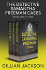 The Detective Samantha Freeman Cases Books One to Three - Gillian Jackson - 9781504094351