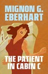 The Patient in Cabin C - Mignon G. Eberhart - 9781504097147