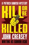 Kill or Be Killed - John Creasey - 9781504098113