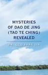 Mysteries of Dao De Jing (Tao Te Ching) Revealed - Dr Guo Yong Jin - 9781504314107