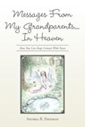 Messages From My Grandparents... In Heaven - Andrea R Freeman - 9781504349864
