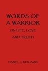 Words of a Warrior on Life, Love and Truth - BENJAMIN,  Daniel J. - 9781504376198