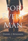 For Every Man - BENJAMIN,  Daniel J. - 9781504385527