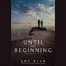 Until the Beginning - PLUM,  Amy - 9781504611091