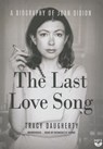 The Last Love Song: A Biography of Joan Didion -  - 9781504672344