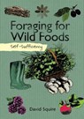 Self-Sufficiency: Foraging for Wild Foods - David Squire - 9781504800341