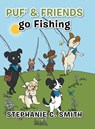 Puf' & Friends go Fishing - Stephanie C Smith - 9781504982559
