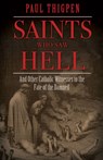 Saints Who Saw Hell: And Other Catholic Witnesses to the Fate of the Damned - Paul Thigpen - 9781505112801