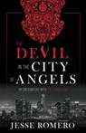 The Devil in the City of Angels: My Encounters with the Diabolical - Jesse Romero - 9781505113709