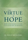 VIRTUE OF HOPE - Philip Bochanski - 9781505114188