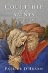 Courtship of the Saints: How the Saints Met Their Spouses - Patrick O'Hearn - 9781505130065