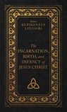 The Incarnation, Birth, and Infancy of Jesus Christ - Liguori - 9781505133042