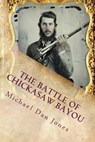 The Battle of Chickasaw Bayou, Mississippi: A Confederate Victory in the Vicksburg Campaign - Michael Dan Jones - 9781505221954