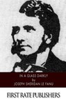 In a Glass Darkly - Joseph Sheridan Le Fanu - 9781505226751