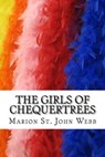 The Girls of Chequertrees - WEBB,  Marion St John - 9781505282887