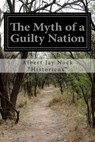 The Myth of a Guilty Nation - Albert Jay Nock "Historicus" - 9781505518153