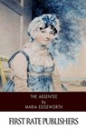 The Absentee - Maria Edgeworth - 9781505612172