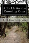 A Pickle for the Knowing Ones - Lord Timothy Dexter - 9781505841503