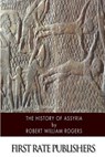 The History of Assyria - Robert William Rogers - 9781505869910
