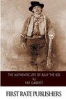 The Authentic Life of Billy the Kid - Pat Garrett - 9781505924909