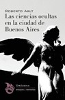 Las ciencias ocultas en la ciudad de Buenos Aires - Roberto Arlt - 9781506091785