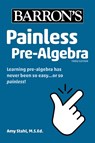 Painless Pre-Algebra - Barron's Educational Series ; Amy Stahl - 9781506273150