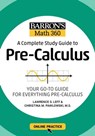 Barron's Math 360: A Complete Study Guide to Pre-Calculus with Online Practice - Lawrence S. Leff M.S. ; Christina Pawlowski-Polanish, M.S. ; Barron's Educational Series - 9781506281391