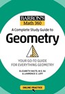 Barron's Math 360: A Complete Study Guide to Geometry with Online Practice - Lawrence S. Leff M.S. ; Elizabeth Waite ; Barron's Educational Series - 9781506281452