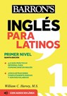 Ingles Para Latinos, Level 1 + Online Audio - William C. Harvey, M.S. ; Barron's Educational Series - 9781506286396
