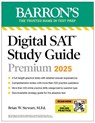 Digital SAT Study Guide Premium, 2025: 4 Practice Tests + Comprehensive Review + Online Practice - Barron's Educational Series ; Brian W. Stewart - 9781506292489