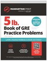 5 lb. Book of GRE Practice Problems: 1,400+ Practice Problems in Book and Online (Manhattan Prep 5 lb) - Manhattan Prep - 9781506295305