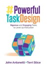 Powerful Task Design: Rigorous and Engaging Tasks to Level Up Instruction - Antonetti - 9781506399140