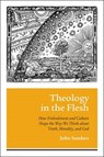 Theology in the Flesh - John Sanders - 9781506408422