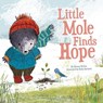 Little Mole Finds Hope - Glenys Nellist - 9781506448749