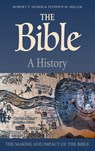 The Bible: A History: The Making and Impact of the Bible - Robert V. Huber - 9781506458380