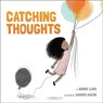 Catching Thoughts - Bonnie Clark - 9781506464169