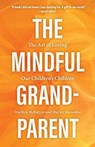 The Mindful Grandparent - Shirley Showalter ; Marilyn McEntyre - 9781506468068