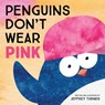 Penguins Don't Wear Pink - Jeffrey Turner - 9781506471495